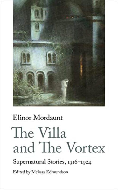 

The Villa and The Vortex by Elinor Mordaunt-Paperback