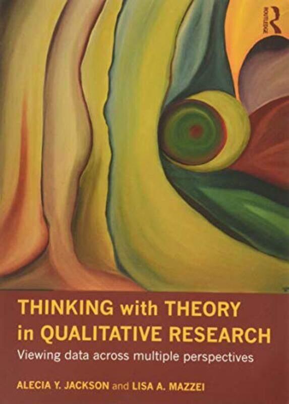 

Thinking with Theory in Qualitative Research by Alecia Youngblood JacksonLisa Mazzei-Paperback