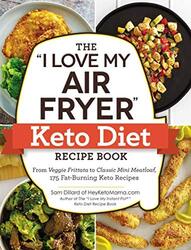 The "I Love My Air Fryer" Keto Diet Recipe Book: From Veggie Frittata to Classic Mini Meatloaf, 175