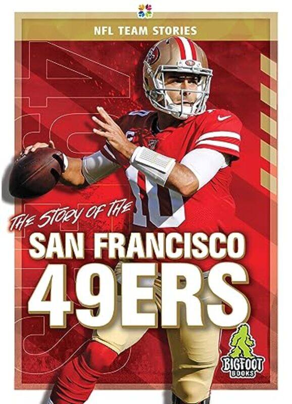 

The Story of the San Francisco 49ers by Jim Gigliotti-Hardcover