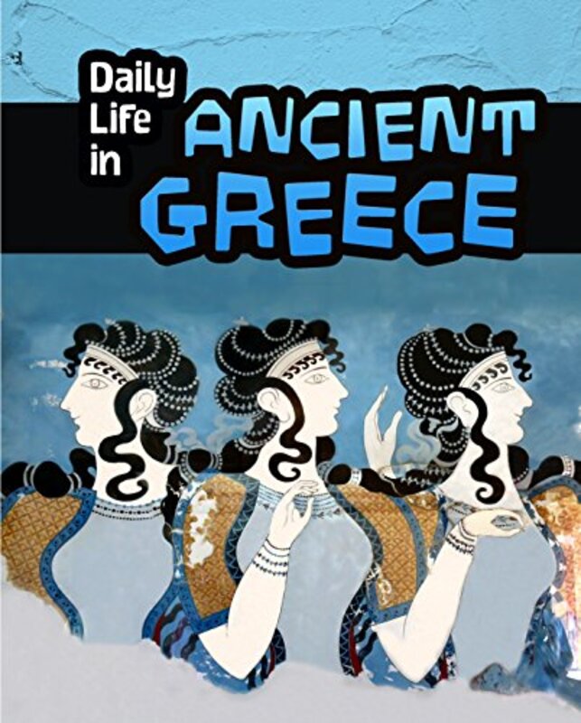 

Daily Life in Ancient Greece by Don Nardo-Paperback