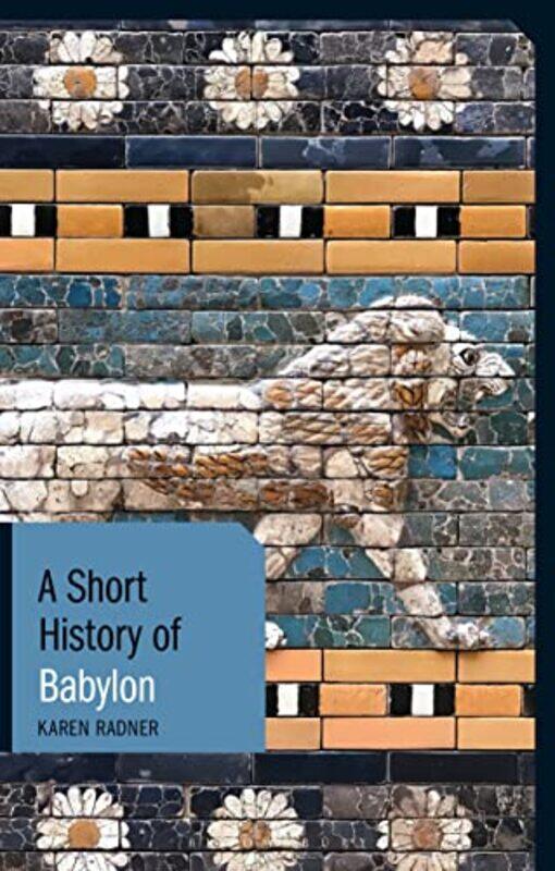 

A Short History of Babylon by Karen Radner-Paperback