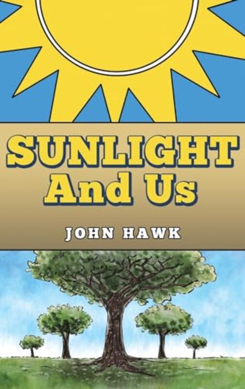 Sunlight and Us by John Hawk-Hardcover