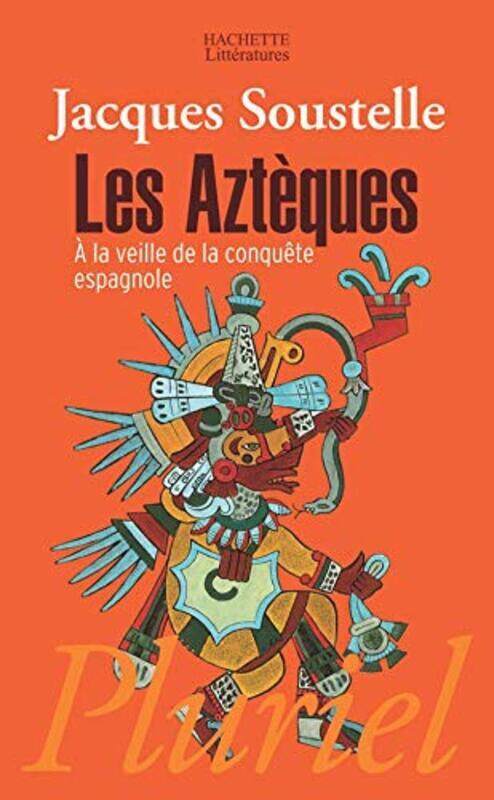 

Les Azt ques : A la veille de la conqu te espagnole,Paperback by Jacques Soustelle