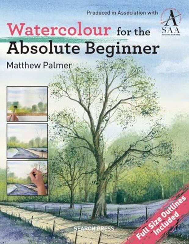 

Watercolour For The Absolute Beginner The Society For All Artists by Palmer, Matthew-Paperback