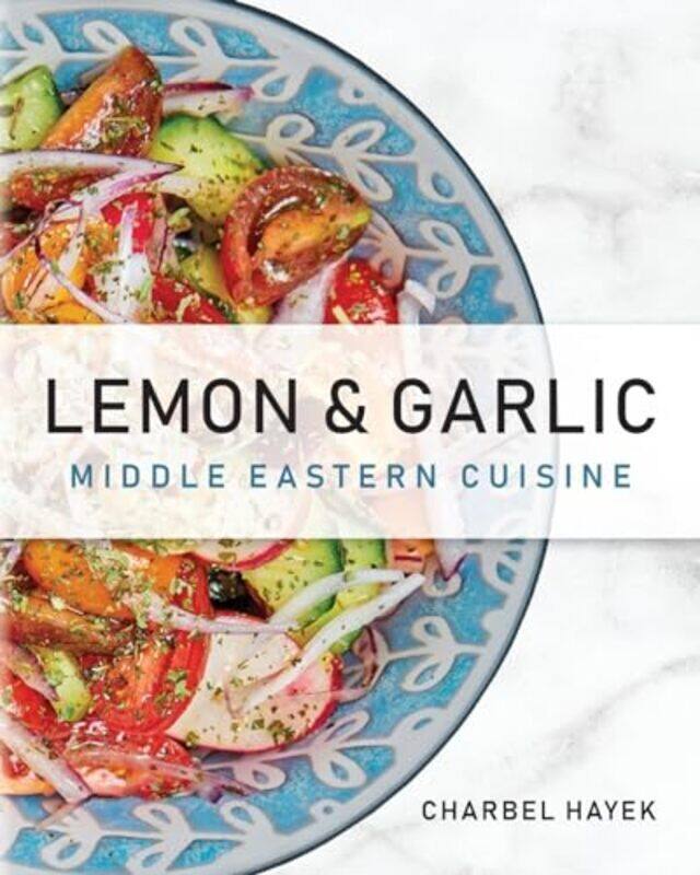 

Lemon And Garlic Middle Eastern Cuisine By Hayek, Charbel - Paperback