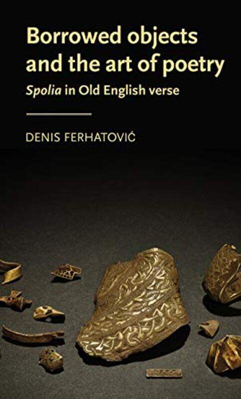 

Borrowed Objects and the Art of Poetry by Denis Assistant Professor Ferhatovic-Hardcover