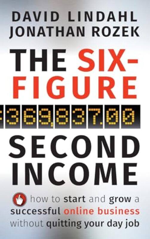 

The Sixfigure Second Income How To Start And Grow A Successful Online Business Without Quitting Yo By Lindahl, David - Rozek, Jonathan -Hardcover