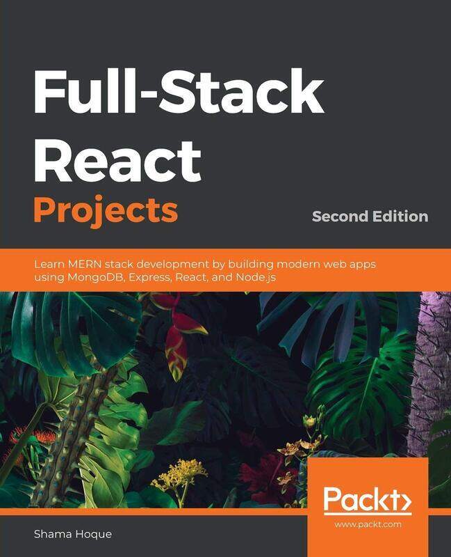 

Full-Stack React Projects: Learn MERN stack development by building modern web apps using MongoDB, E