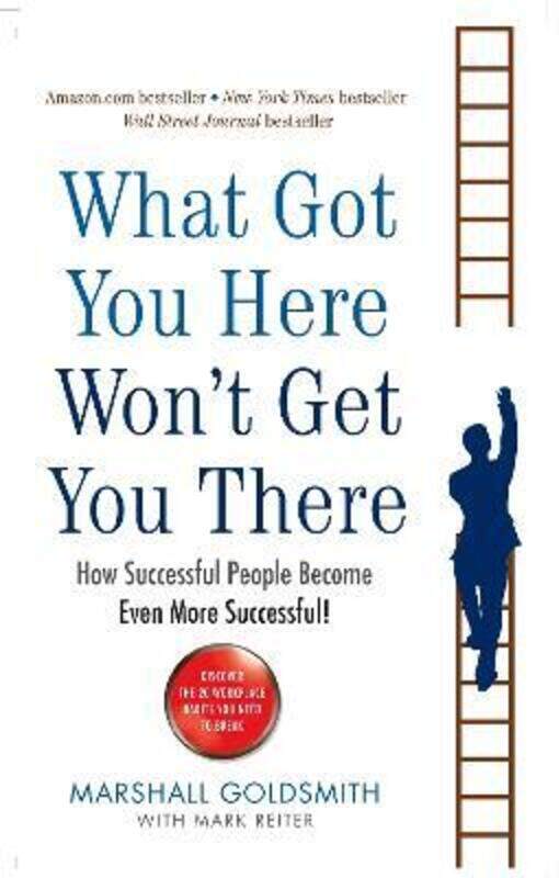 

What Got You Here Won't Get You There: How successful people become even more successful,Paperback,ByGoldsmith, Marshall