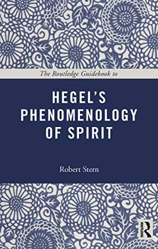 

The Routledge Guidebook To Hegels Phenomenology Of Spirit by Robert (University of Sheffield, UK) Stern-Paperback