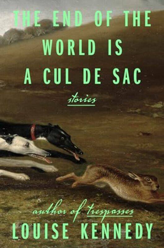 

The End of the World Is a Cul de Sac Stories by Kennedy, Louise - Hardcover