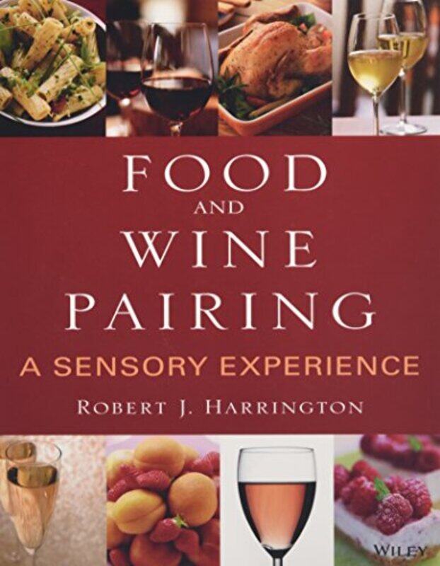 

Food And Wine Pairing by Robert J (Hospitality & Restaurant Management Program, University of Arkansas) Harrington-Paperback
