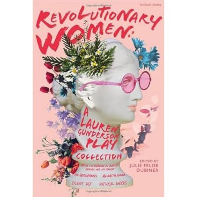 

Revolutionary Women A Lauren Gunderson Play Collection by Lauren GundersonJulie Felise Dubiner-Paperback