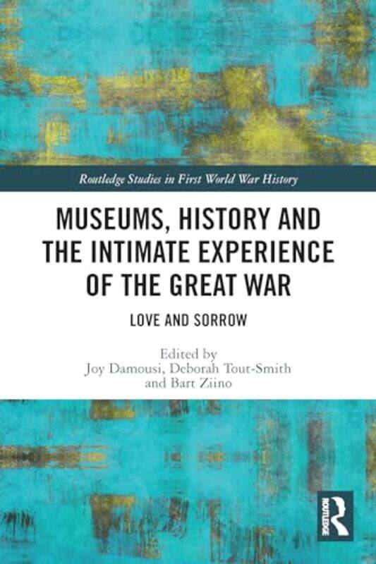 

Museums History and the Intimate Experience of the Great War by Shaun Williamson-Paperback