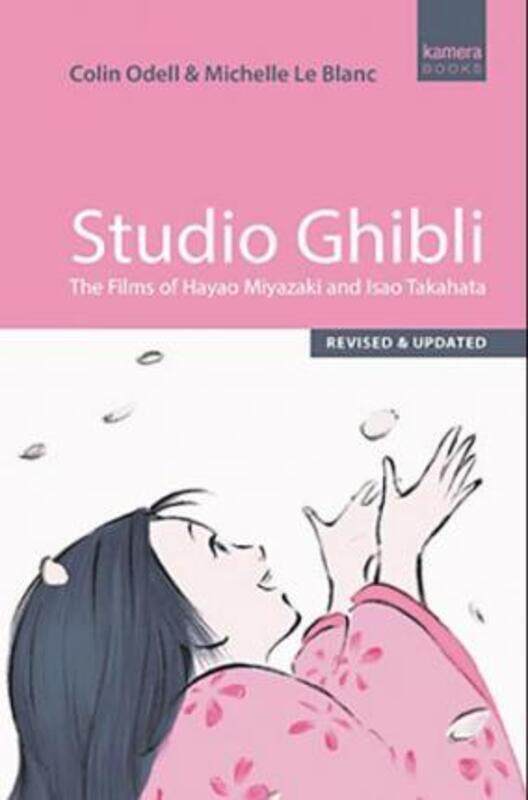 

Studio Ghibli: The films of Hayao Miyazaki and Isao Takahata.paperback,By :Le Blanc, Michelle - Odell, Colin