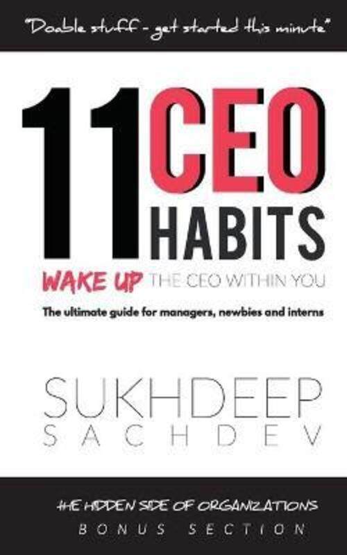 

11 CEO Habits - Wake Up The CEO Within You: The Ultimate Guide For Managers, Newbies And Interns.paperback,By :Sachdev, Sukhdeep