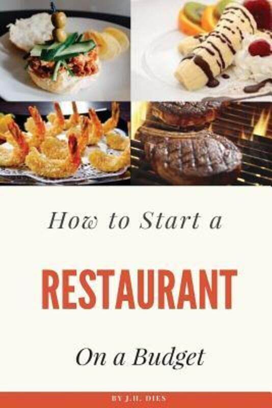 

How to Start a Restaurant on a Budget,Paperback, By:Dies, J H