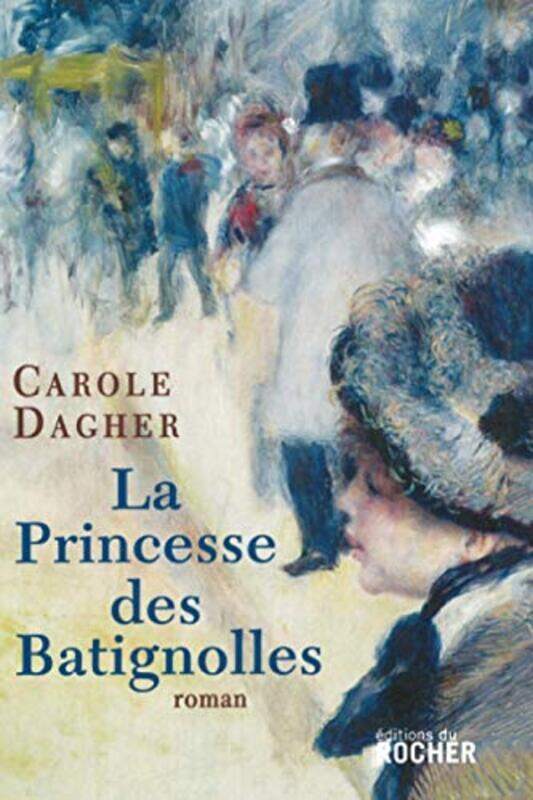 

La princesse des Batignolles,Paperback,By:Carole Dagher