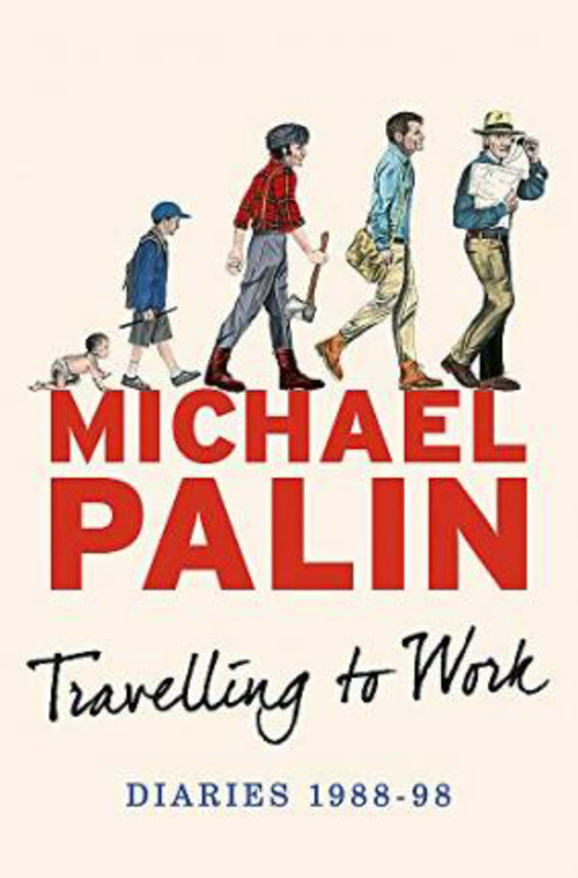 Travelling to Work: Diaries 1988-1998, Paperback Book, By: Michael Palin