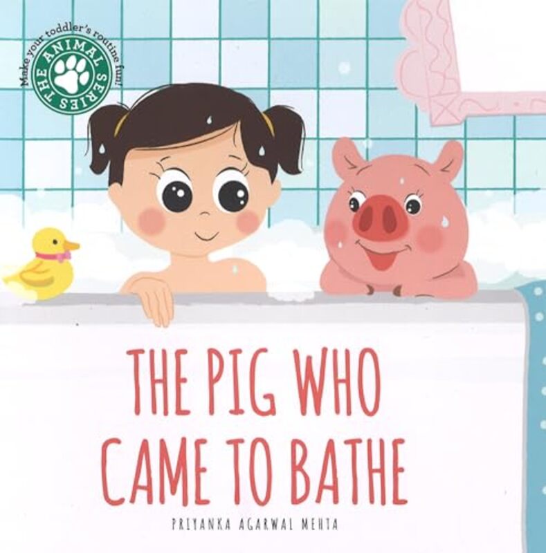 The Pig Who Came to Bathe by Priyanka Agarwal Mehta-Hardcover