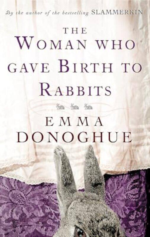 

The Woman Who Gave Birth To Rabbits by Emma Donoghue-Paperback