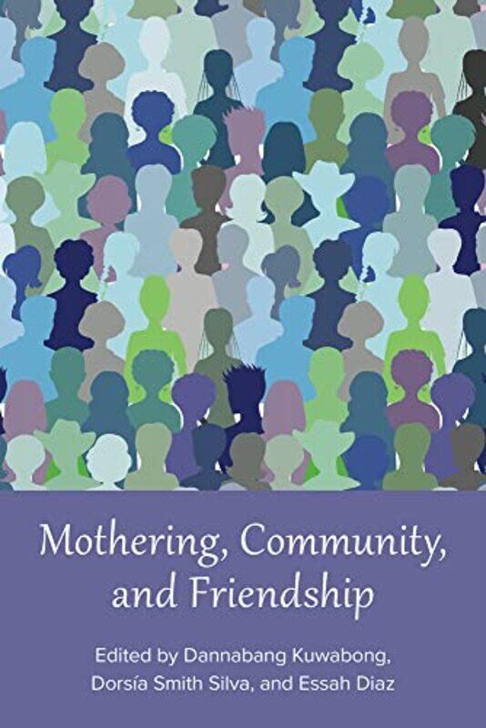 

Mothering Community And Friendship by Essah DazDannabang KuwabongDorsa Smith Silva-Paperback