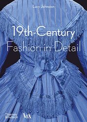 19thCentury Fashion in Detail Victoria and Albert Museum Paperback by Lucy Johnston