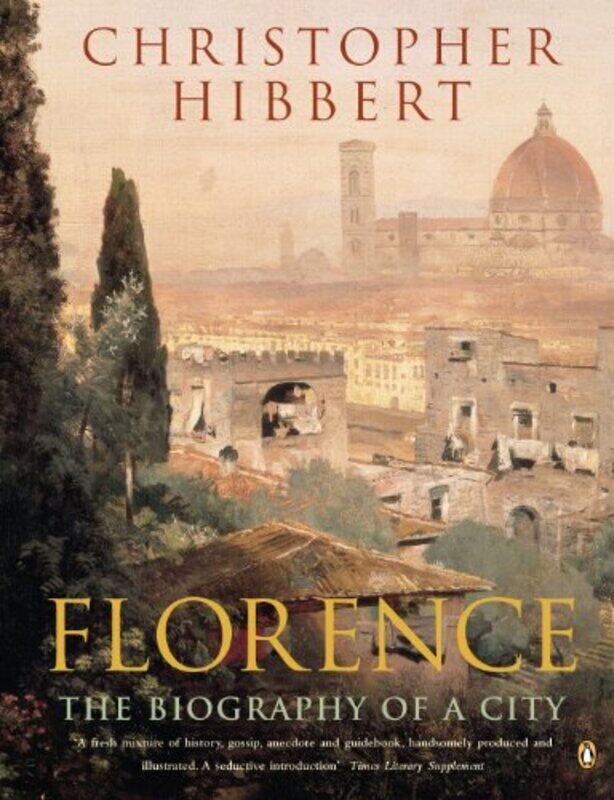 

Florence: The Biography of a City Paperback by Hibbert, Christopher