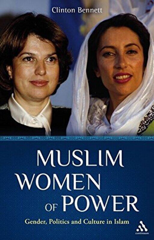 

Muslim Women of Power: Gender, Politics and Culture in Islam, Paperback, By: Clinton Bennett