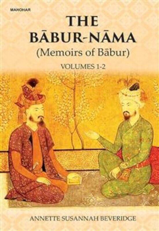 

The BaburNama by Annette Susannah Beveridge-Hardcover