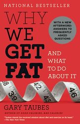 Why We Get Fat: And What to Do About It Paperback by Taubes, Gary