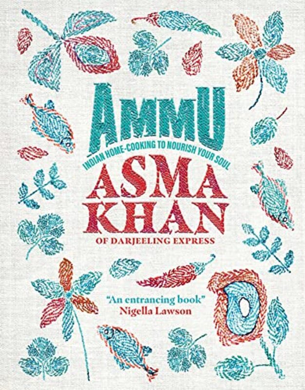 Ammu: Indian Home Cooking to Nourish Your Soul,Hardcover by Khan, Asma