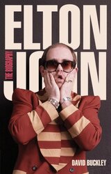 Elton John: The Biography, Paperback Book, By: David Buckley
