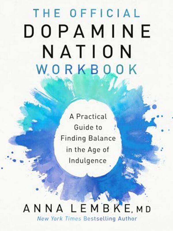 

The Official Dopamine Nation Workbook A Practical Guide To Finding Balance In The Age Of Indulgence By Lembke, Dr. Anna - Paperback