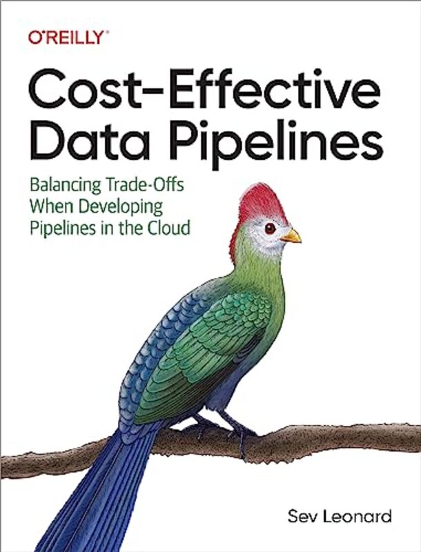 

CostEffective Data Pipelines by David HuiAlexander A LeungChristopher Ma-Paperback