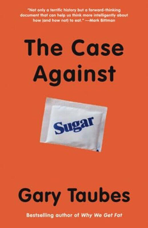 

The Case Against Sugar , Paperback by Taubes, Gary