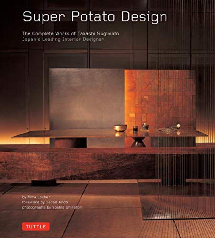 

Super Potato Design The Complete Works Of Takashi Sugimoto Japans Leading Interior Designer by Mira Locher - Hardcover