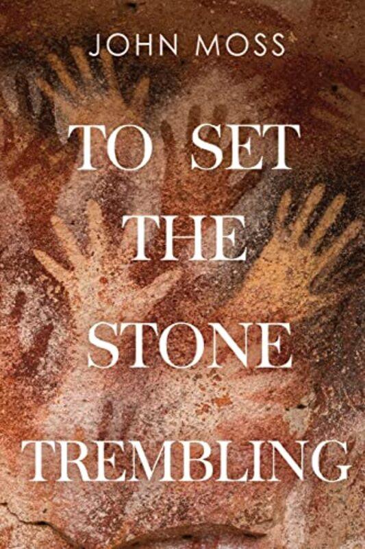 

To Set the Stone Trembling by John Moss-Paperback