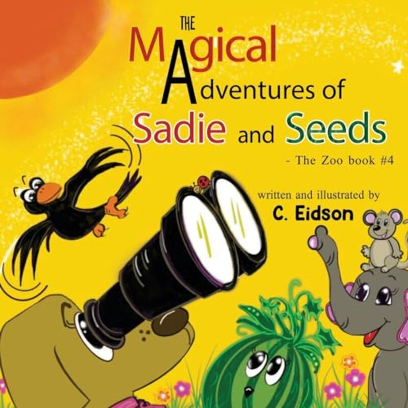 

The Magical Adventures of Sadie and Seeds The Zoo book 4 by C Eidson-Paperback