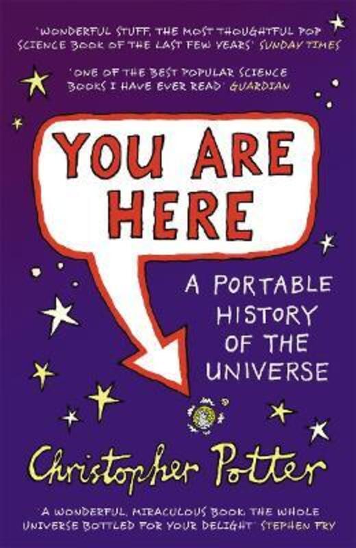 You Are Here: A Portable History of the Universe.paperback,By :Christopher Potter
