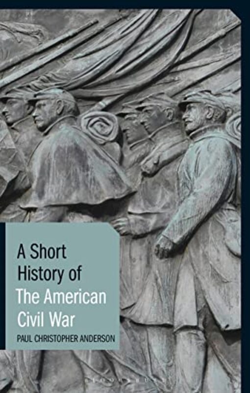 

A Short History of the American Civil War by Paul Christopher Clemson University, USA Anderson-Paperback