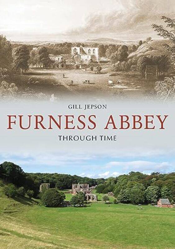 

Furness Abbey Through Time by Gill Jepson-Paperback