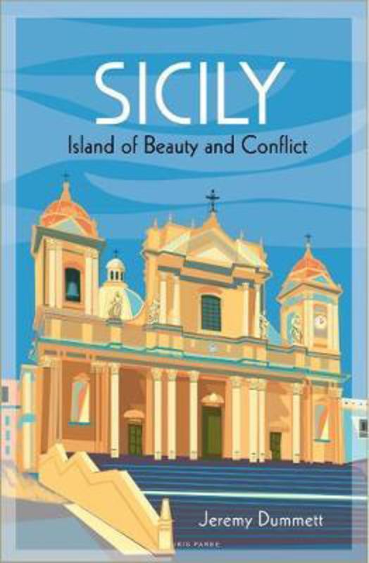 Sicily: Island of Beauty and Conflict, Hardcover Book, By: Jeremy Dummett