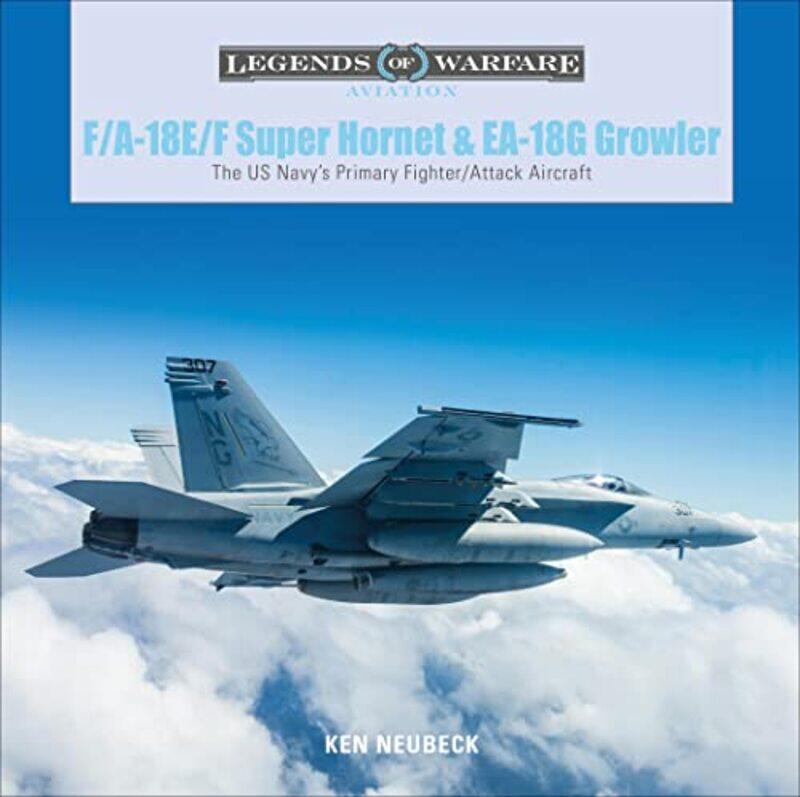 

FA18EF Super Hornet and EA18G Growler by Ken Neubeck-Hardcover