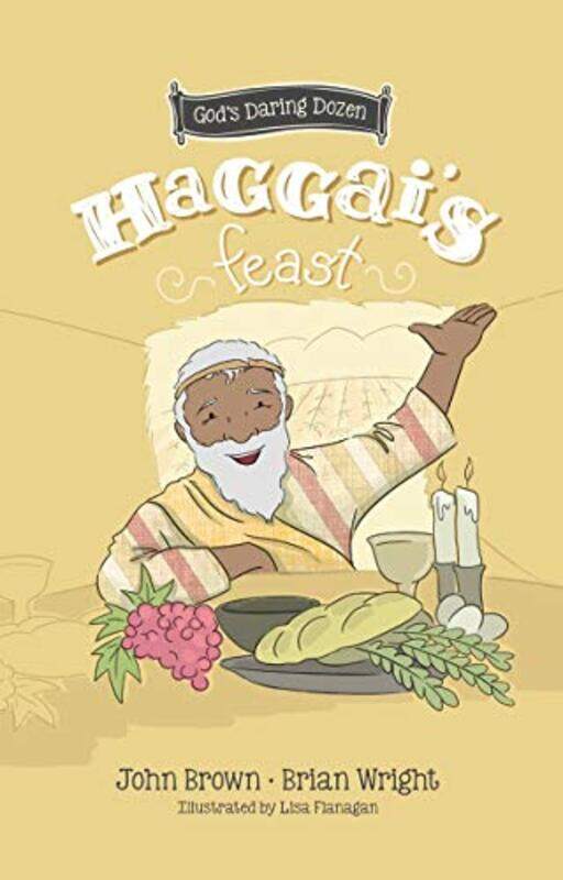 

Haggai’s Feast by Brian J WrightJohn Robert Brown-Hardcover