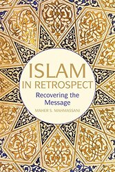 Islam in Retrospect: What Happened to the Message?, Paperback Book, By: Maher S. Mahmassani