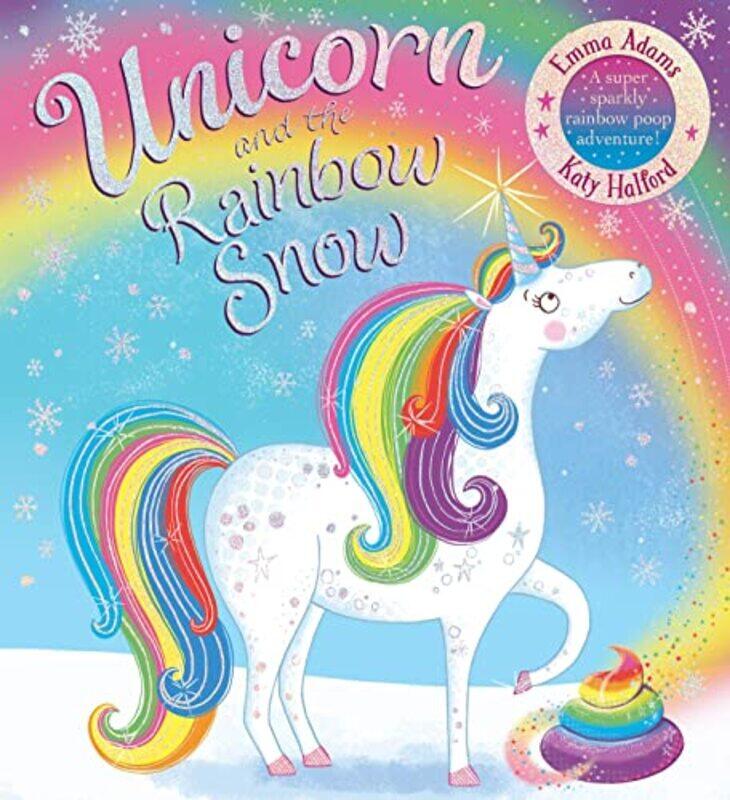 

Unicorn and the Rainbow Snow a super sparkly rainbow poop adventure PB by Emma AdamsKaty Halford-Paperback