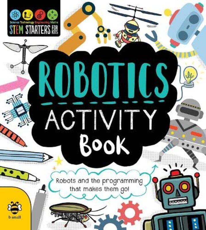 

Robotics Activity Book Robots And The Programming That Makes Them Go! By Jacoby, Jenny - Barker, Vicky (Art Director, b small publishing) Paperback