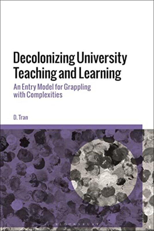 

Decolonizing University Teaching and Learning by William F PhD DABR MRSC Sensakovic-Paperback